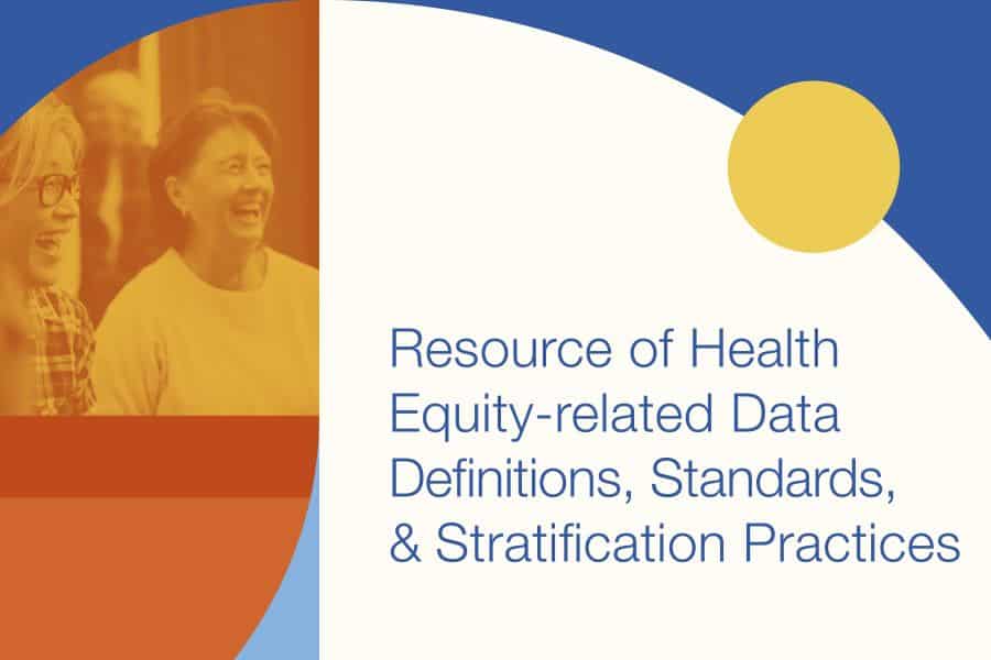 Resource of Health Equity-related Data Definitions, Standards, & Stratification Practices